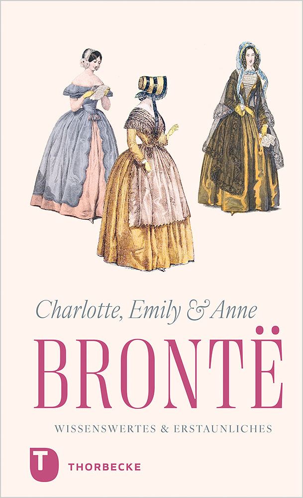 Produktabbildung: Charlotte, Emily und Anne Brontë – Wissenswertes & Erstaunliches