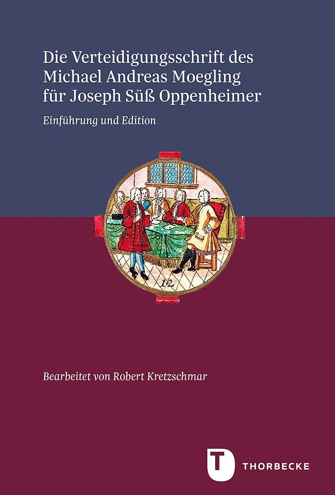 Produktabbildung: Die Verteidigungsschrift des Michael Andreas Moegling für Joseph Süß Oppenheimer