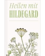 Heilen mit Hildegard