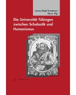 Universität Tübingen zwischen Scholastik und Humanismus