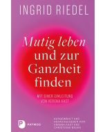 Mutig leben und zur Ganzheit finden