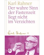 Der wahre Sinn der Fastenzeit liegt nicht im Verzichten