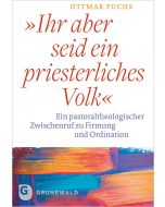 »Ihr aber seid ein priesterliches Volk«