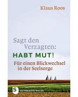 Sagt den Verzagten: Habt Mut!