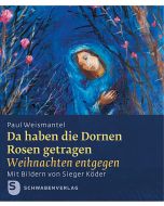 Da haben die Dornen Rosen getragen