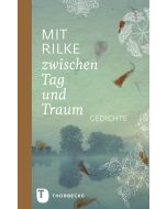 Mit Rilke zwischen Tag und Traum