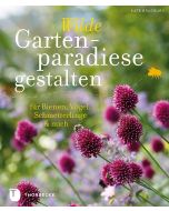 Wilde Gartenparadiese gestalten