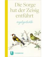 Die Sorge hat der Zeisig entführt