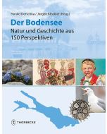 Der Bodensee - Natur und Geschichte aus 150 Perspektiven