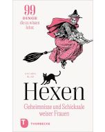 Hexen: Geheimnisse und Schicksale weiser Frauen