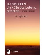 Im Sterben die Fülle des Lebens erfahren