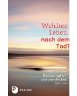 Welches Leben nach dem Tod?