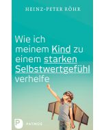 Wie ich meinem Kind zu einem starken Selbstwertgefühl verhelfe