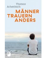 Männer trauern anders – Was ihnen hilft und gut tut