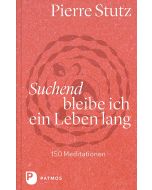 Suchend bleibe ich ein Leben lang