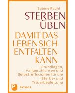 Sterben üben, damit das Leben sich entfalten kann