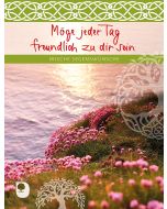 Möge jeder Tag freundlich zu dir sein
