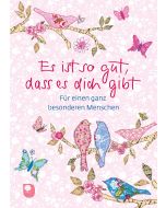 Es ist so gut, dass es dich gibt