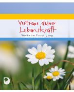 Vertraue deiner Lebenskraft