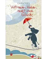 Vertrauen haben reicht zum Glück