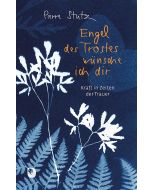 Engel des Trostes wünsche ich dir