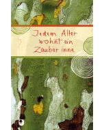 Jedem Alter wohnt ein Zauber inne