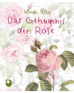 Das Geheimnis der Rose