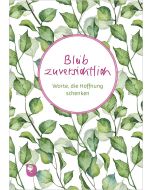 Bleib zuversichtlich