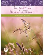 Sei gehalten in deiner Trauer