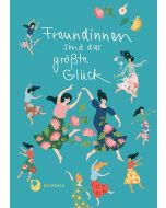 Freundinnen sind das größte Glück
