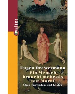Der Mensch braucht mehr als nur Moral
