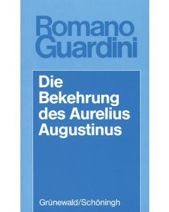 Die Bekehrung des Aurelius Augustinus