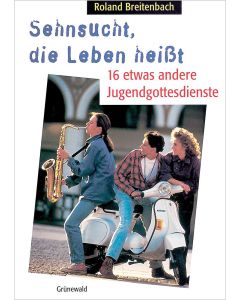 Sehnsucht, die Leben heißt