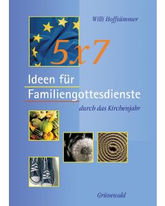 5 x 7 Ideen für Familiengottesdienste durch das Kirchenjahr