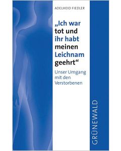 Ich war tot und ihr habt meinen Leichnam geehrt