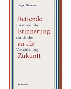 Rettende Erinnerung an die Zukunft