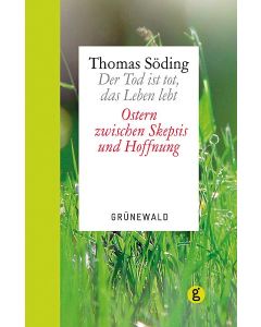Der Tod ist tot, das Leben lebt