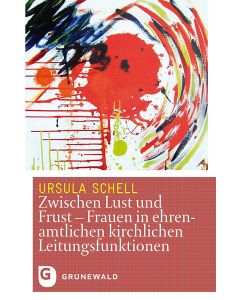 Zwischen Lust und Frust – Frauen in ehrenamtlichen kirchlichen Leitungsfunktionen