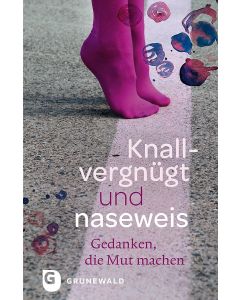 Knallvergnügt und naseweis