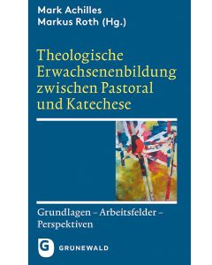 Theologische Erwachsenenbildung zwischen Pastoral und Katechese