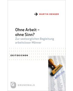 Ohne Arbeit – ohne Sinn?