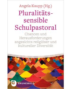 Pluralitätssensible Schulpastoral
