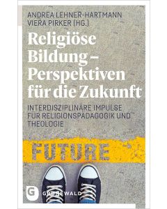 Religiöse Bildung – Perspektiven für die Zukunft
