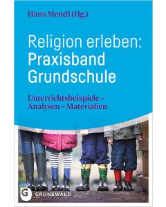 Religion erleben: Praxisband Grundschule