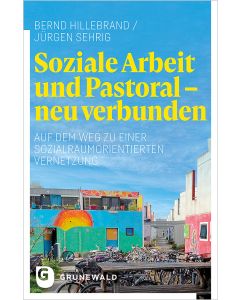 Soziale Arbeit und Pastoral – neu verbunden