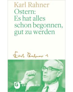 Ostern: Es hat alles schon begonnen, gut zu werden