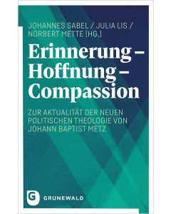 Erinnerung – Hoffnung – Compassion