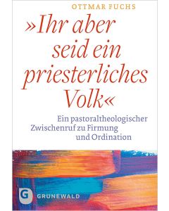 »Ihr aber seid ein priesterliches Volk«