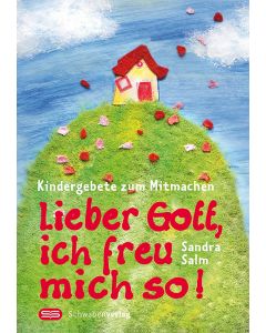 Lieber Gott, ich freu mich so!