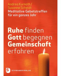 Ruhe finden – Gott begegnen – Gemeinschaft erfahren